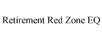 RETIREMENT RED ZONE EQ