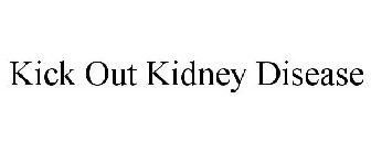 KICK OUT KIDNEY DISEASE