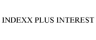 INDEXX PLUS INTEREST