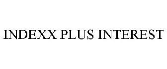 INDEXX PLUS INTEREST