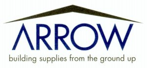 ARROW BUILDING SUPPLIES FROM THE GROUND UP