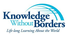 KNOWLEDGE WITHOUT BORDERS LIFE-LONG LEARNING ABOUT THE WORLD