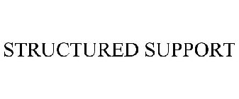 STRUCTURED SUPPORT