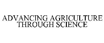 ADVANCING AGRICULTURE THROUGH SCIENCE