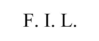 F. I. L.