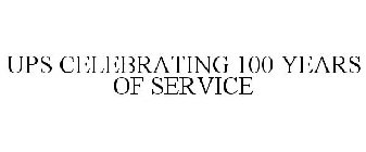 UPS CELEBRATING 100 YEARS OF SERVICE