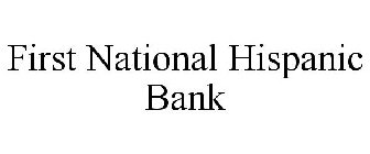 FIRST NATIONAL HISPANIC BANK