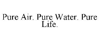 PURE AIR. PURE WATER. PURE LIFE.