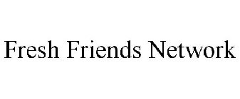 FRESH FRIENDS NETWORK
