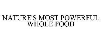 NATURE'S MOST POWERFUL WHOLE FOOD