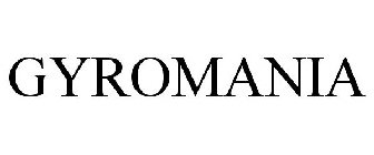 GYROMANIA