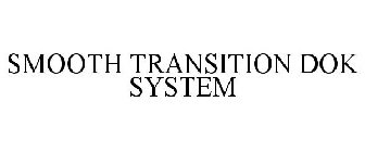 SMOOTH TRANSITION DOK SYSTEM