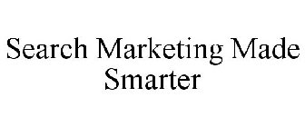 SEARCH MARKETING MADE SMARTER