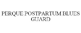 PERQUE POSTPARTUM BLUES GUARD