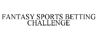 FANTASY SPORTS BETTING CHALLENGE