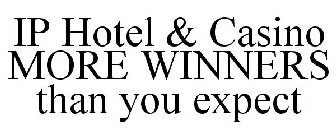 IP HOTEL & CASINO MORE WINNERS THAN YOUEXPECT