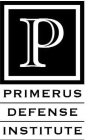 P PRIMERUS DEFENSE INSTITUTE