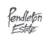 PENDLETON ESTATE