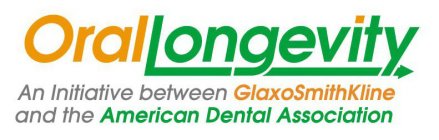 ORALLONGEVITY AN INITIATIVE BETWEEN GLAXOSMITHKLINE AND THE AMERICAN DENTAL ASSOCIATION