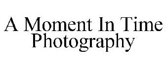 A MOMENT IN TIME PHOTOGRAPHY