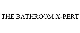 THE BATHROOM X-PERT