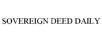 SOVEREIGN DEED DAILY