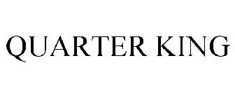 QUARTER KING