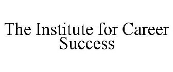 THE INSTITUTE FOR CAREER SUCCESS