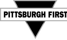 PITTSBURGH FIRST