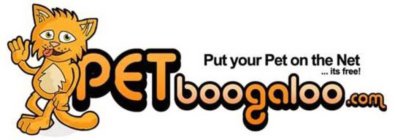 PETBOOGALOO.COM PUT YOUR PET ON THE NET. . .IT'S FREE!