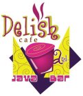 DELISH CAFE AND JAVA BAR