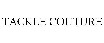 TACKLE COUTURE