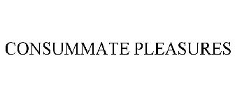 CONSUMMATE PLEASURES