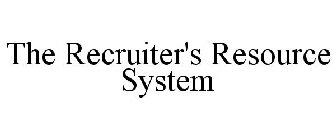THE RECRUITER'S RESOURCE SYSTEM