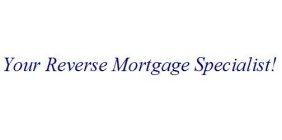 YOUR REVERSE MORTGAGE SPECIALIST!