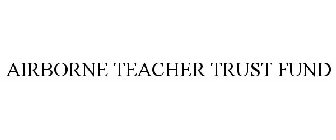 AIRBORNE TEACHER TRUST FUND