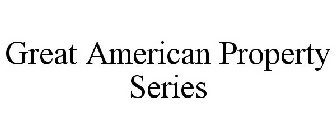 GREAT AMERICAN PROPERTY SERIES