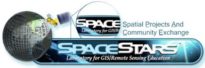 SPACESTARS LABORATORY FOR GIS/REMOTE/SENSING EDUCATION SPACE LABORATORY FOR GIS/R SPATIAL PROJECTS AND COMMUNITY EXCHANGE