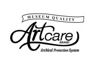 ARTCARE BRAND MUSEUM QUALITY ARCHIVAL PROTECTION SYSTEM