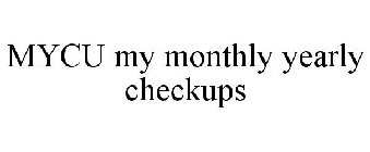 MYCU MY MONTHLY YEARLY CHECKUPS