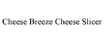 CHEESE BREEZE CHEESE SLICER