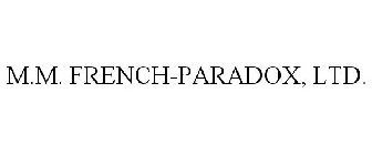 M.M. FRENCH-PARADOX, LTD.