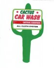 · CACTUS · CAR WASH DETAIL CENTER ALL CLOTH SYSTEM
