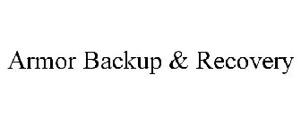 ARMOR BACKUP & RECOVERY