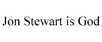 JON STEWART IS GOD