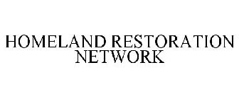 HOMELAND RESTORATION NETWORK