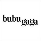 BUBU GAGA