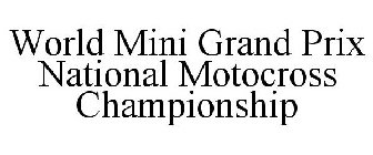 WORLD MINI GRAND PRIX NATIONAL MOTOCROSS CHAMPIONSHIP