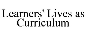 LEARNERS' LIVES AS CURRICULUM