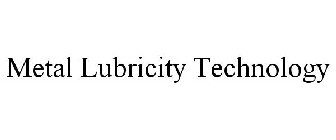 METAL LUBRICITY TECHNOLOGY